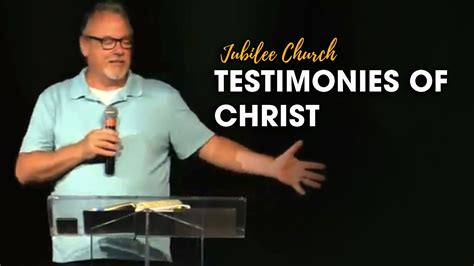 Testimonies of Christ - Jubilee Church