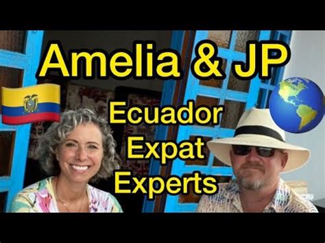 Amelia and JP, Ecuador Expat Experts (Release January 2021) - YouTube