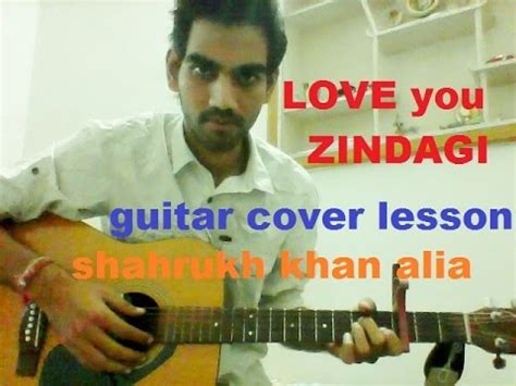 LOVE YOU ZINDAGI - DEAR ZINDAGI - BEGINNERS COMPLETE GUITAR COVER ...