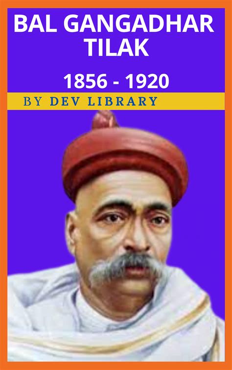 Biography of Bal Gangadhar Tilak - Father of Indian Unrest - Dev Library