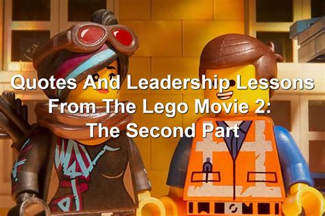 Quotes And Leadership Lessons From The Lego Movie 2: The Second Part