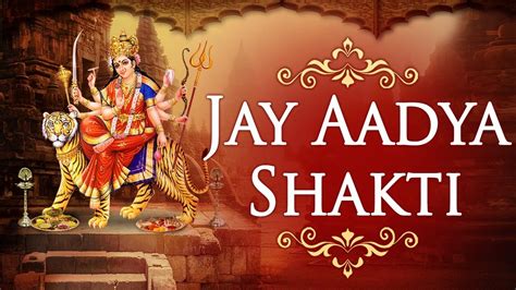 Jay Adhya Shakti | Maa Jagadambe Aarti with Lyrics | Bhakti Songs - YouTube