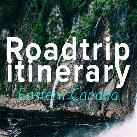 Road Trip Itinerary: Best of Eastern Canada - Travefy Blog