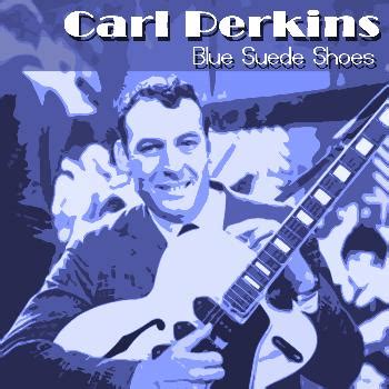 Blue Suede Shoes (2009) | Carl Perkins | High Quality Music Downloads ...