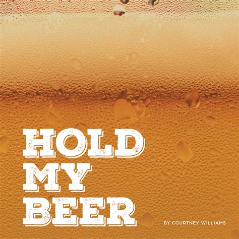 Hold My Beer