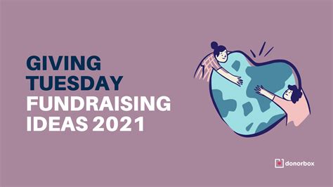 10 Creative Giving Tuesday Ideas for 2021 (With Examples)