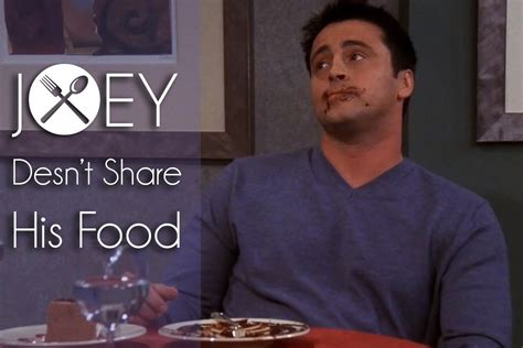 Joey Does Not Share Food And We Exactly Know Why | Food Tribune