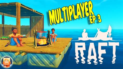 Expanding and Exploring in Raft Multiplayer Gameplay 2020 ep 3 - YouTube