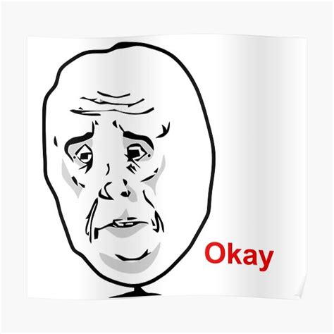 "okay sad face meme" Poster by StaringOwl | Redbubble