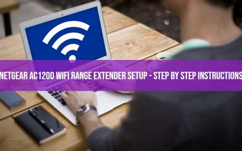 Netgear AC1200 Wifi Range Extender Setup - Step by Step Instructions