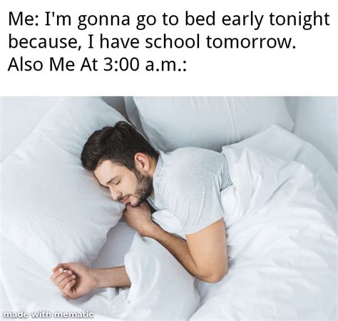 I'm gonna go to bed early tonight... : r/memes