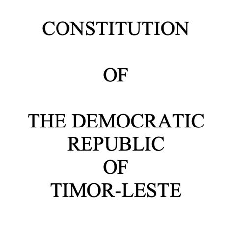 CONSTITUTION OF THE DEMOCRATIC REPUBLIC OF TIMOR LESTE - Justice ...