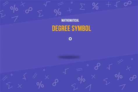 Degree Symbol (°): Unlock Its Meaning, Uses and Examples