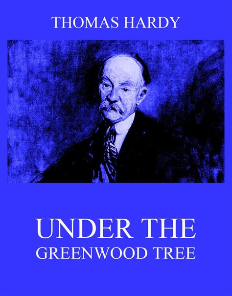 Under The Greenwood Tree • Classics of Fiction (English) • Jazzybee ...