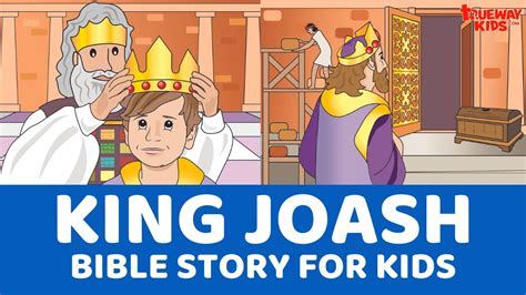 King Joash - Bible lesson for kids - Trueway Kids