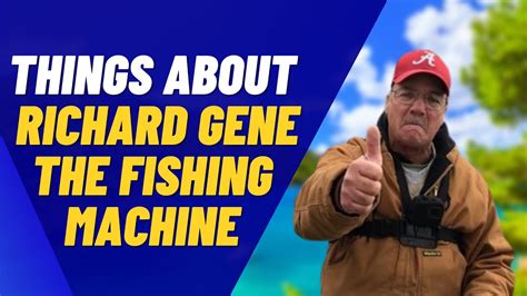 Richard Gene The Fishing Machine | 5 Things About Richard Gene The ...