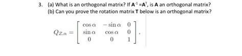 Solved (a) What is an orthogonal matrix? If A−1=A⊤, is A an | Chegg.com