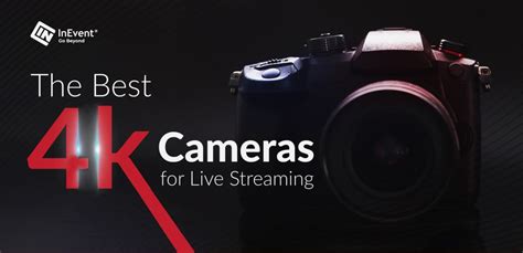 The 10 Best 4K Cameras for Live Streaming – InEvent Blog