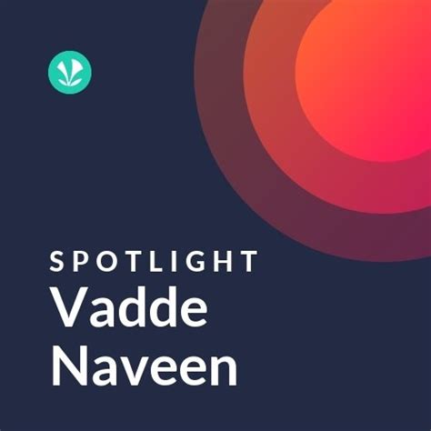 Vadde Naveen - Spotlight - Latest Telugu Songs Online - JioSaavn