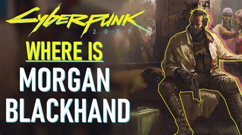 Where is Morgan Blackhand | Cyberpunk 2077 Lore - YouTube