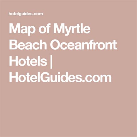 Map of Myrtle Beach Oceanfront Hotels | HotelGuides.com | Myrtle beach ...