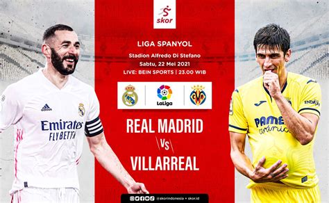 Link Live Streaming Real Madrid vs Villarreal di Liga Spanyol