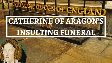 DEATH & BURIAL of CATHERINE of ARAGON | Funeral of a queen | Six wives ...