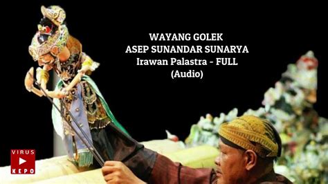 Irawan Palastra - FULL (Audio) WAYANG GOLEK ASEP SUNANDAR SUNARYA - YouTube