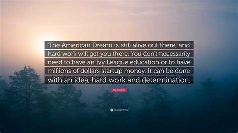 Bill Rancic Quote: “The American Dream is still alive out there, and ...