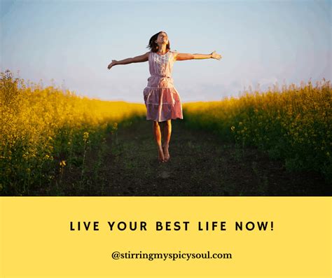 Live Your Best life Now! - stirringmyspicysoul