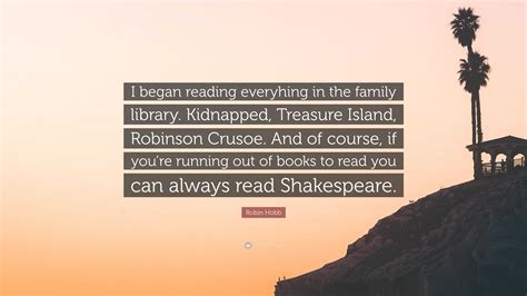 Robin Hobb Quote: “I began reading everyhing in the family library ...