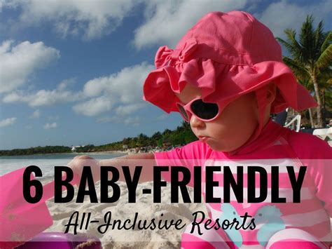 10 Best Baby-Friendly All-Inclusive Resorts for 2024 | All inclusive ...