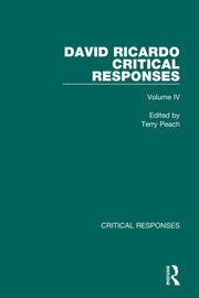 David Ricardo: Critical Responses - 1st Edition - Terry Peach - Terry