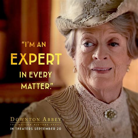 You sure are, Dowager Countess. | Мэгги смит, Аббатство даунтон, Актрисы