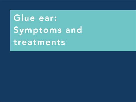 Glue Ear: Symptoms and Treatment | Hearing Health