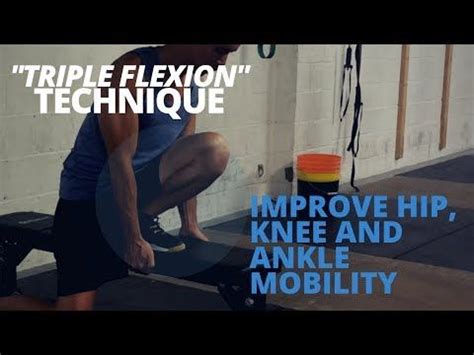 The "Triple Flexion" Technique: Improve Hip, Knee and Ankle Mobility ...