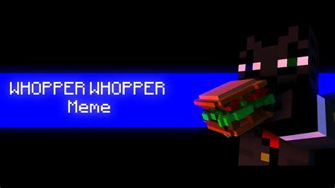 WHOPPER WHOPPER MEME | Minecraft Animation | Template - YouTube