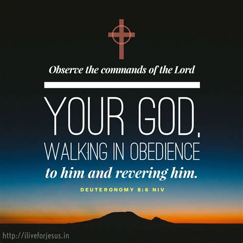 Observe the commands of the Lord your God, walking in obedience to him ...