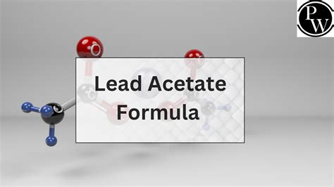 Lead Acetate Formula, Structure, Molecular Weight, And Molar Mass