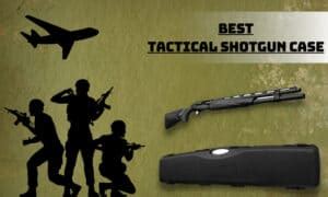 6 Best Tactical Shotgun Cases to Keep Your Gun Safe (2024)