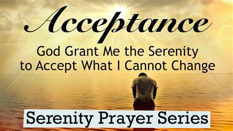 The Serenity Prayer - ACCEPTANCE (Serenity Prayer Series) - YouTube