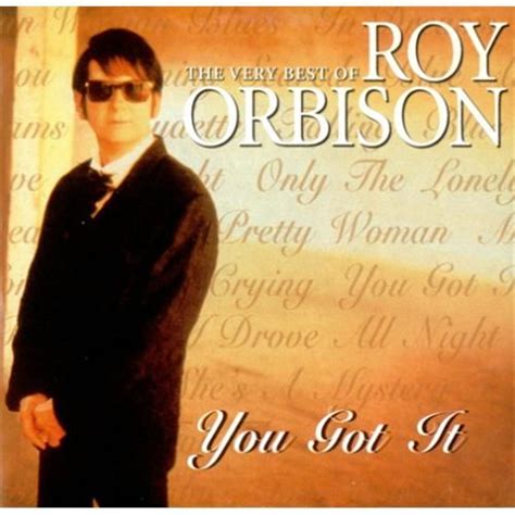 roy orbison you got it - Google Search | Roy orbison, How to get, You ...