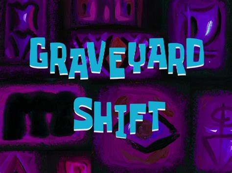 Graveyard Shift | Encyclopedia SpongeBobia | FANDOM powered by Wikia