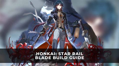 Honkai: Star Rail Blade Build Guide | Blade Best Light Cone, Relics and ...