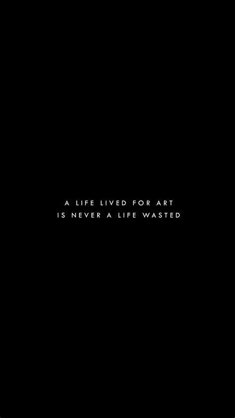 Download Life Lived For Art Aesthetic Black Quotes Wallpaper ...