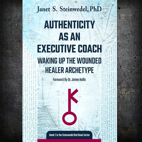 Authenticity as an Executive Coach: Waking up the Wounded Healer ...