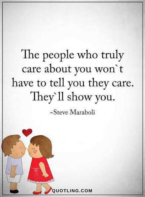 Quotes The people who truly care about you won't have to tell you they ...