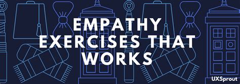 Empathy Exercises that are Deemed to Work | UX Sprout