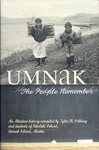 Umnak: The People Remember: An Aleutian History - Tyler M. Schlung ...