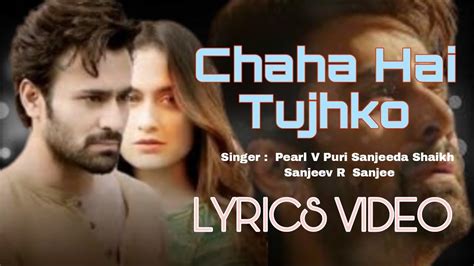 Chaha Hai Tujhko (LYRICS) Pearl V Puri, Sanjeeda Shaikh Hinde Song ...